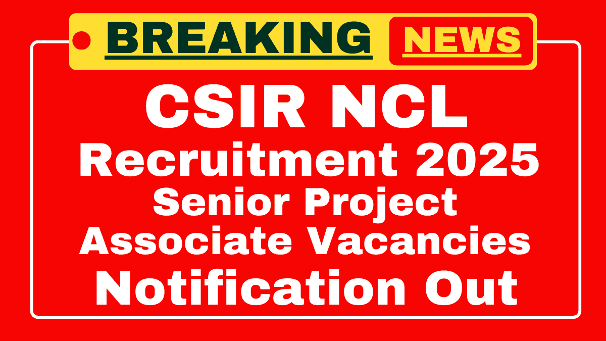 CSIR NCL Recruitment 2025