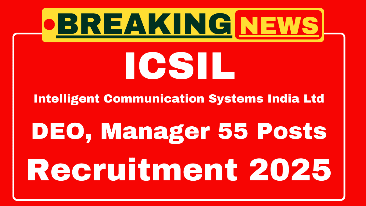 ICSIL Recruitment 2025