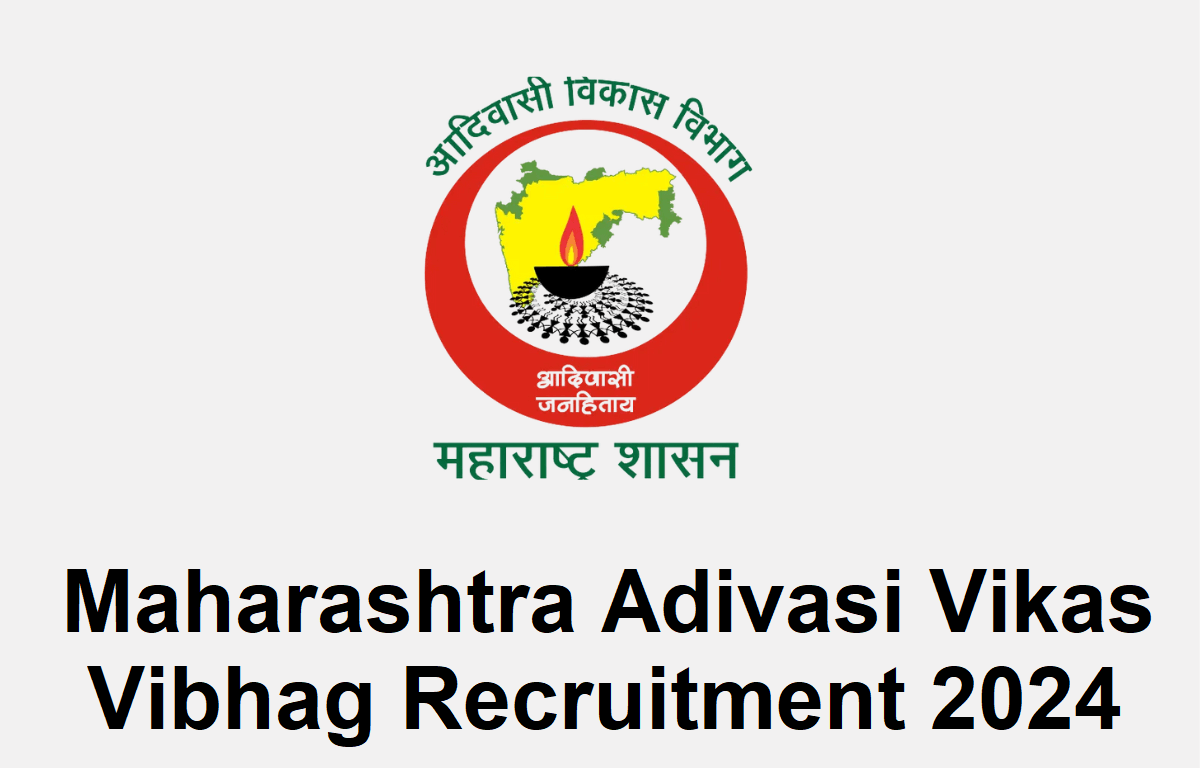 Maharashtra Adivasi Vikas Vibhag Recruitment 2024