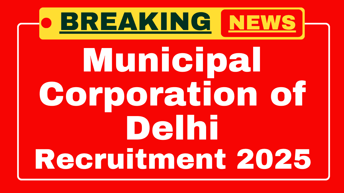 Municipal Corporation of Delhi Recruitment 2025