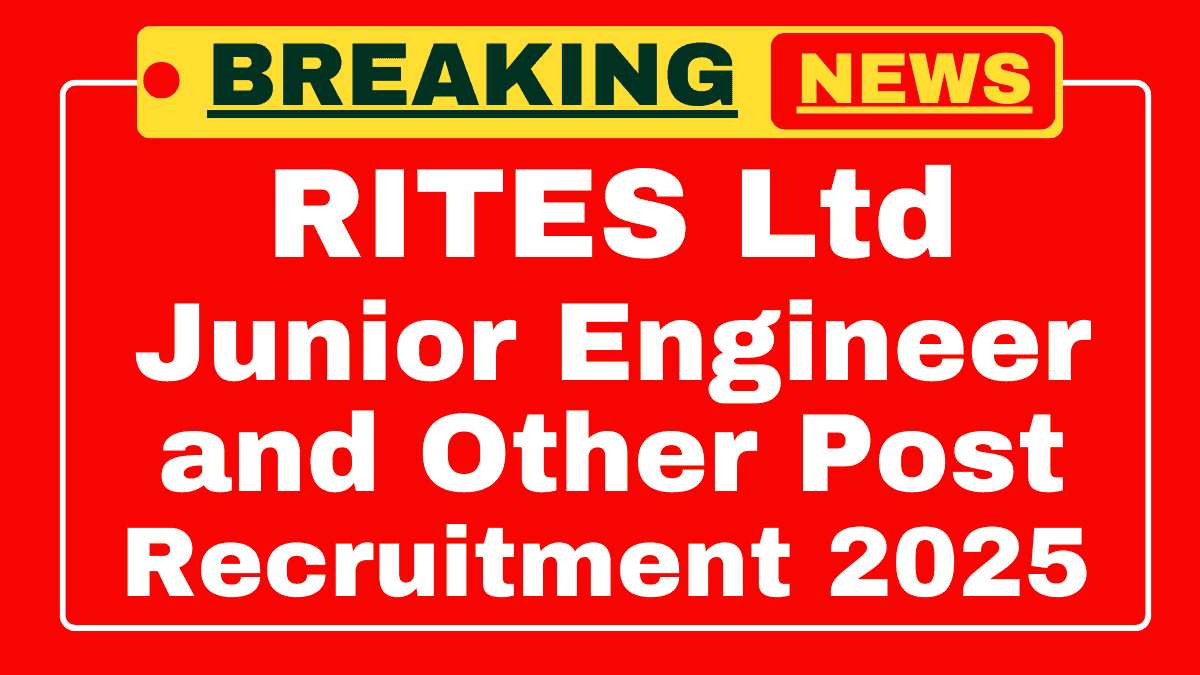 RITES Junior Engineer and Other Recruitment 2025